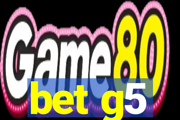 bet g5